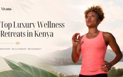 Top 5 Luxury Wellness Retreats in Kenya for Rest, Privacy & Renewal